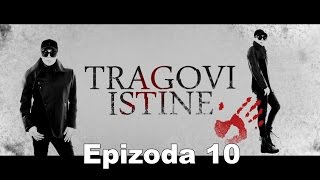 TRAGOVI ISTINE - epizoda 10