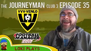 ?? Let's Play FM17 - The Journeyman C3 EP35 - VVV Venlo - Football Manager 2017