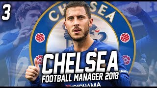 Football Manager 2018 | Chelsea Career Mode | #3 | PREMIER LEAGUE BEGINS