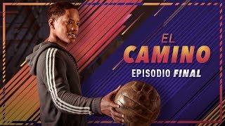 EL CAMINO | EPISODIO FINAL | FIFA 18