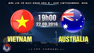 VIETNAM VS AUSTRALIA - U19 ĐNÁ CÚP VIETCOMBANK 2016 | FULL