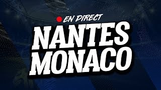 ? [ LIVE ] NANTES - MONACO // Club House