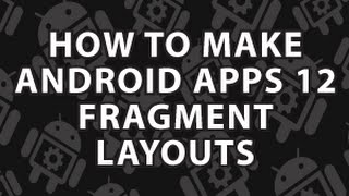 How to Make Android Apps 12 Multiple Fragment Layouts
