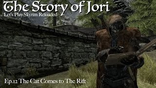Skyrim Roleplay: The Story of Jori Episode 12 The Cat Comes to the Rift