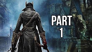 Bloodborne Walkthrough Gameplay Part 1 - Prologue / Character Creation / First Level (PS4 1080p HD)
