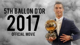 Cristiano Ronaldo 2017 • "The 5th Ballon D'or is mine" • Official Movie 2017