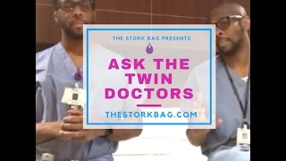 The Stork Bag Presents: Ask The Twin Doctors -Episode #2