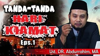 Tanda-tanda Hari Kiamat eps. 1 || Ust DR.. Abdurrahim, MA