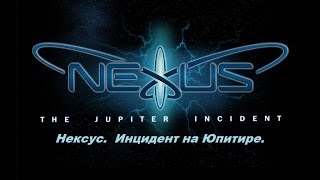 Nexus: The Jupiter Incident. Серия 8.