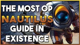 THE MOST OP NAUTILUS GUIDE IN EXISTENCE | Season 8 Patch 8.8 | League of Legends