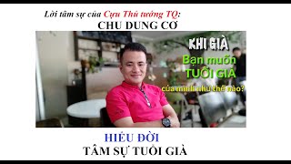 Hiểu Đời - Tâm Sự Tuổi Già - Chu Dung Cơ - Tuổi Già Sống Vui Sống Khỏe | JAPtv