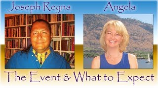 The Event - what to expect?  Joseph Reyna & Angela