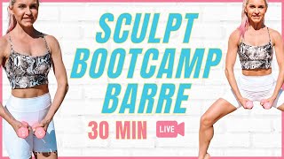 SCULPT Bootcamp Barre LIVE | 30 Minutes At Home Workout | Rebecca Louise