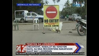 24 Oras: Checkpoint, nabalot ng tensyon dahil sa mga residenteng nakapasok kahit may lockdown