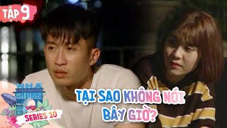 Ngôi Nhà Chung–Love House | Series 10–Tập 9: Chúng ta chỉ là anh em, em muốn anh phải làm sao?
