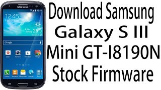 Download Samsung Galaxy S III Mini GT-I8190N Stock Rom ! Official Firmware Update