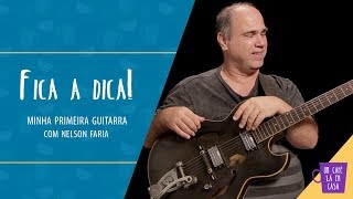 Fica a Dica | Minha Primeira Guitarra | Nelson Faria