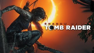 Прохождение Shadow of the Tomb Raider [2018] : НАЧАЛО НОВОЙ ЛАРЫ КРОФТ*