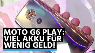 Motorola G6 Play: 4000 mAh für 200 Euro! (Hands-on / Unboxing)