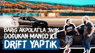DOĞUKAN MANÇO ile DRIFT YAPTIK - Barış Akpolat'la 3N1K