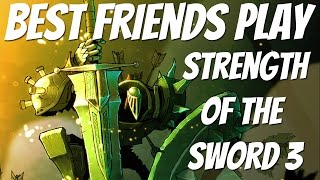 Best Friends Play Strength of the Sword 3