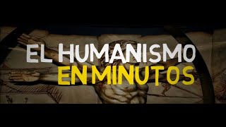 EL HUMANISMO en 5 minutos