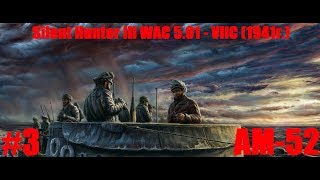 Silent Hunter 3 WAC 5.01⚓ - VIIC (1941г.) - AM-52 #3
