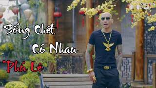 Sống Chết Có Nhau Remix || CoVer Phú Lê.Cực Hay