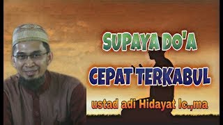Supaya Doa Cepat Terkabul || Ustad Adi Hidayat Lc ,MA