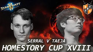 Serral vs Taeja - HomeStory Cup XVIII