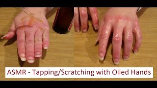 ASMR - Oiled Hands Tapping and Scratching