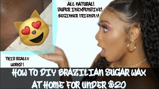 HOW TO:D.I.Y Brazilian Sugar Wax At Home for UNDER $20| Beginner Friendly