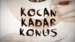 Kocan Kadar Konuş
