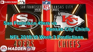 San Francisco 49ers vs Kansas City Chiefs | NFL 2018-19 Week 3 | Predictions Madden NFL 19