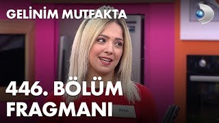 Gelinim Mutfakta 446. Bölüm Fragmanı