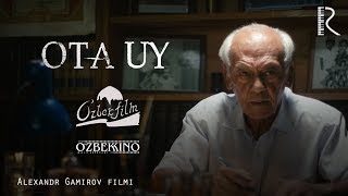Ota uy (o'zbek film) | Ота уй (узбекфильм) 2017