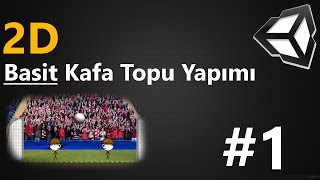 Basit 2D Kafa Topu Yapımı-Unity 3D