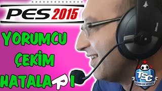 PES 2015 Yorumcu Çekim Hataları | Eğlenceli Video