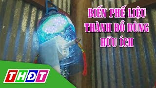 THDT - Học sinh biến phế liệu thành đồ dùng hữu ích