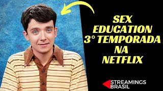 Sex Education - 3° temporada na Netflix, Data de estreia prevista e mais