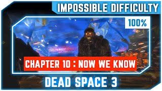 Dead Space 3 - Chapter 10 Now We Know 100% - Impossible Difficulty - No Commentary