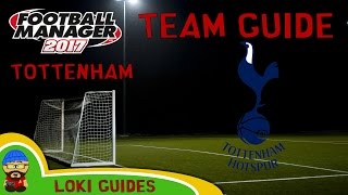 FM17 - Tottenham Hotspur Team & Player Guide - Football Manager 2017