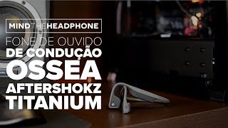 Fone que funciona pelos ossos? Aftershokz Titanium