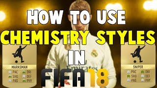 How To Use Chemistry Styles In FIFA 18! - How To Make Your Players Better In FIFA 18 -