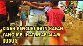 Kisah Penncuri Kain Kafan yang Melihat Azzab Alam Kubur