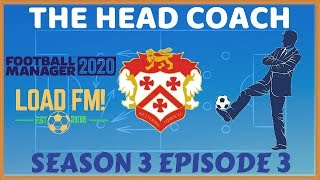 FM20 | The Head Coach | S3 E3 - WE'RE ON FIRE! | Football Manager 2020