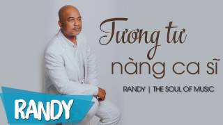 Tương Tư Nàng Ca Sĩ ‣ Randy | Nhạc Vàng Bolero