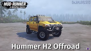 Spintires Mudrunner: Hummer H2 Offroad [v.24.06.18]