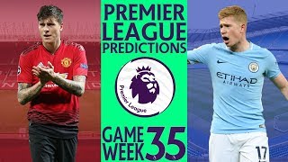 EPL Week 35 Premier League Score and Results Predictions 2018/19