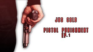 Jus Cold-Pistol Punishment EP.1 "JUDGES DIVISION"